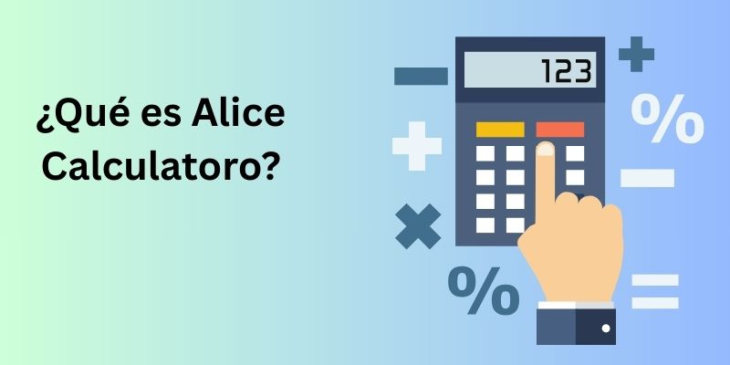 ¿Qué es Alice Calculator? Una Guía Completa para Principiantes (Edición 2025)